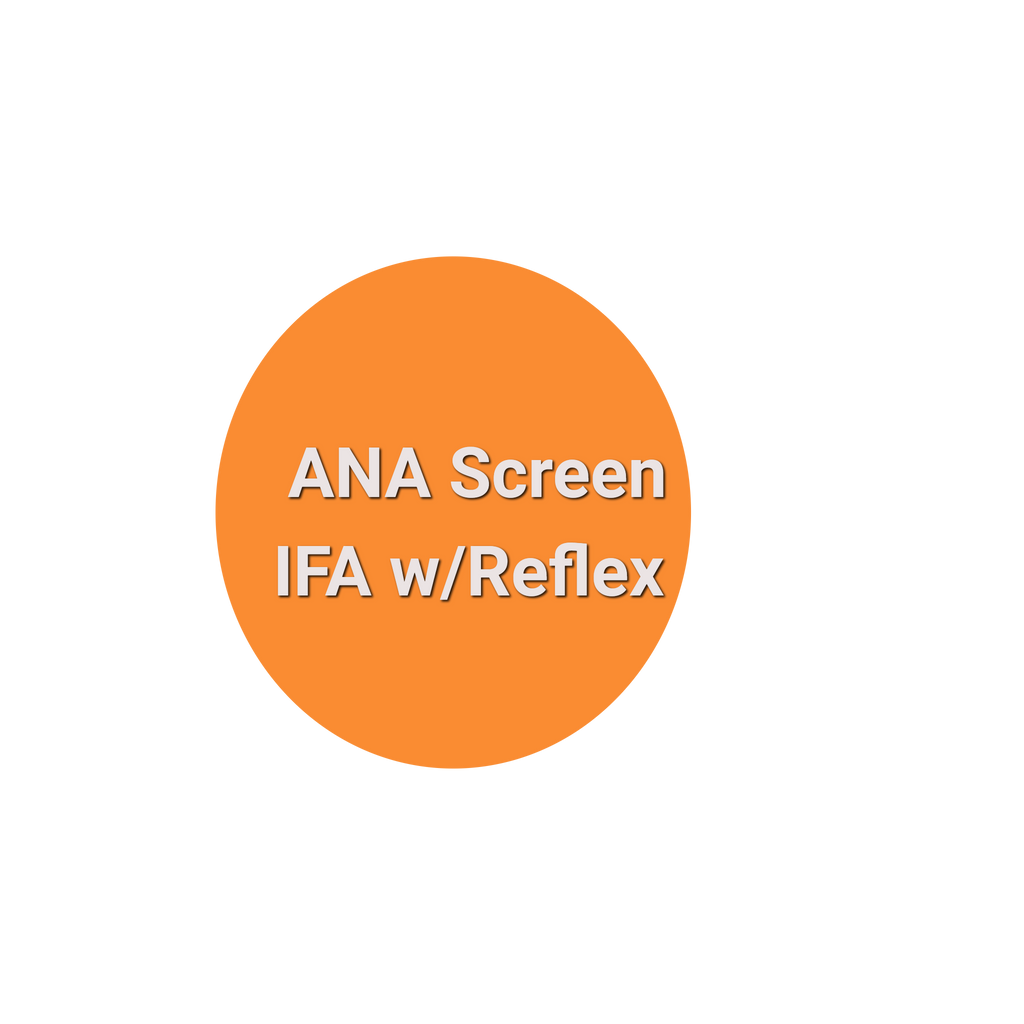 ANA Screen , IFA w/Reflex to Titer